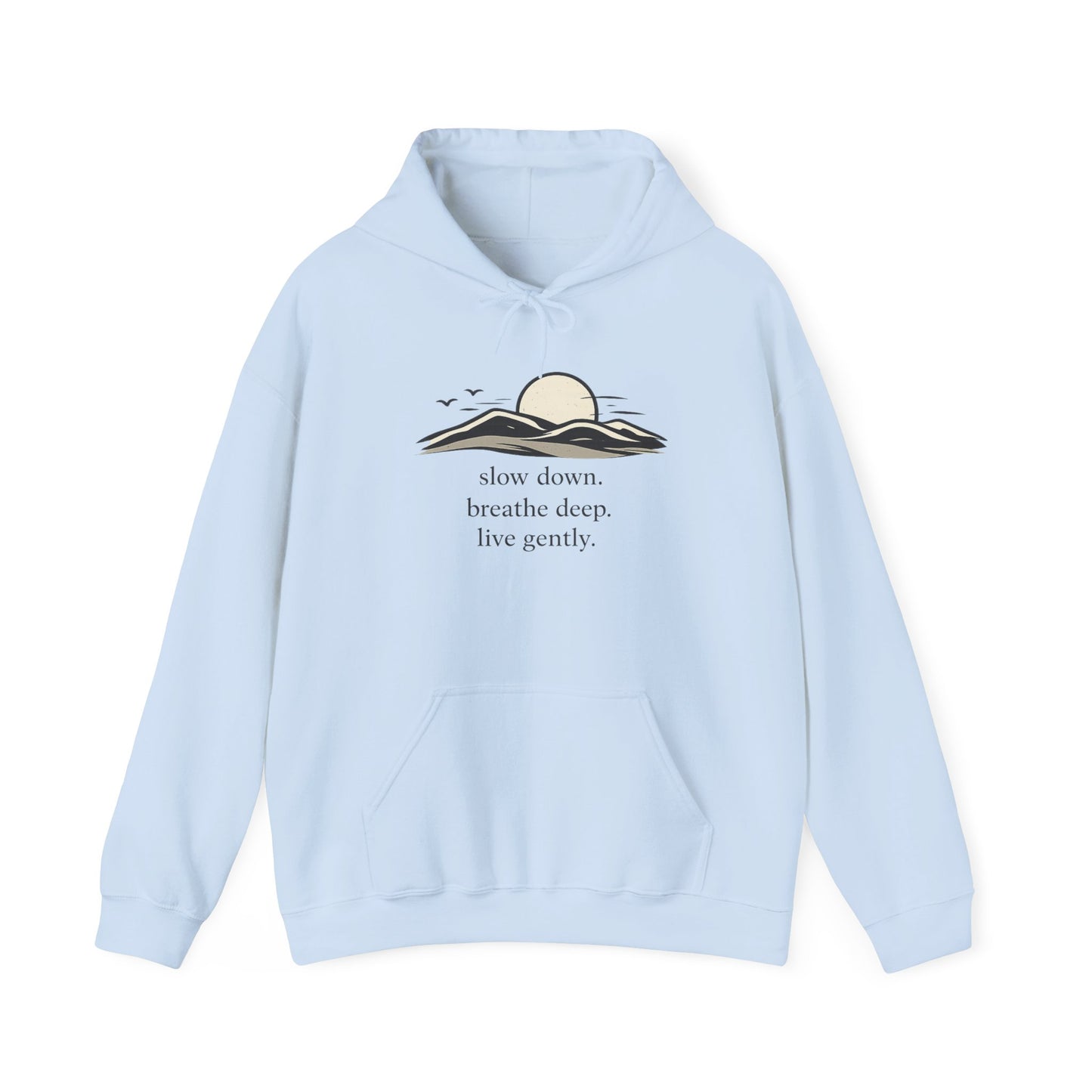 Slow Down Hoodie - "slow down. breathe deep. live gently." Minimal Sunrise Comfort Sweatshirt