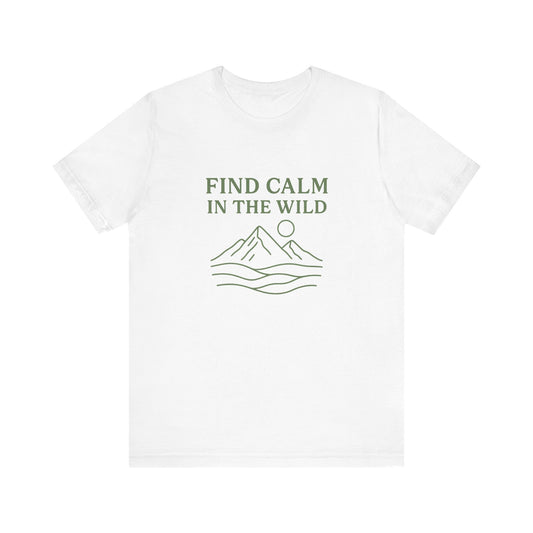 Find Calm In the WILD T-Shirt