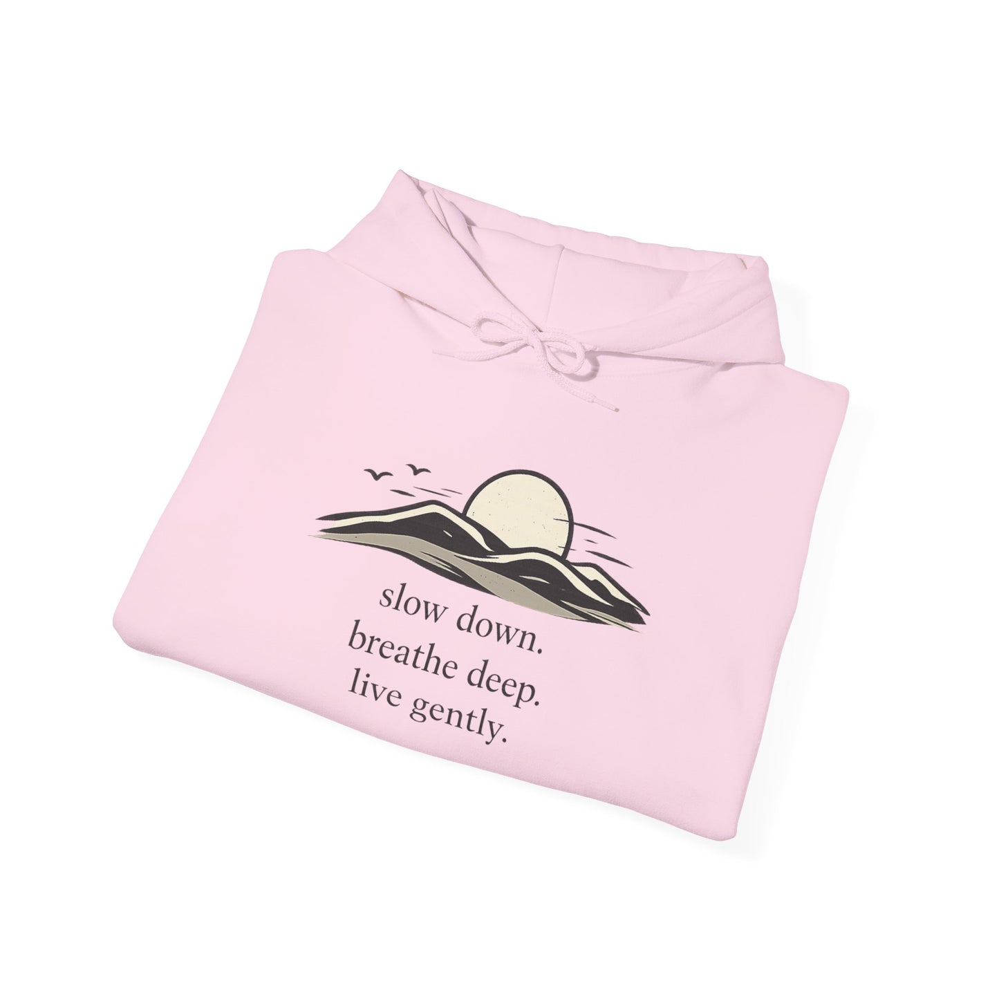 Slow Down Hoodie - "slow down. breathe deep. live gently." Minimal Sunrise Comfort Sweatshirt