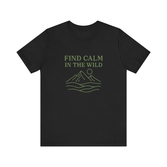 Find Calm In the WILD T-Shirt